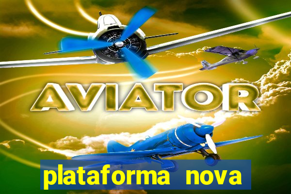 plataforma nova pagando bem